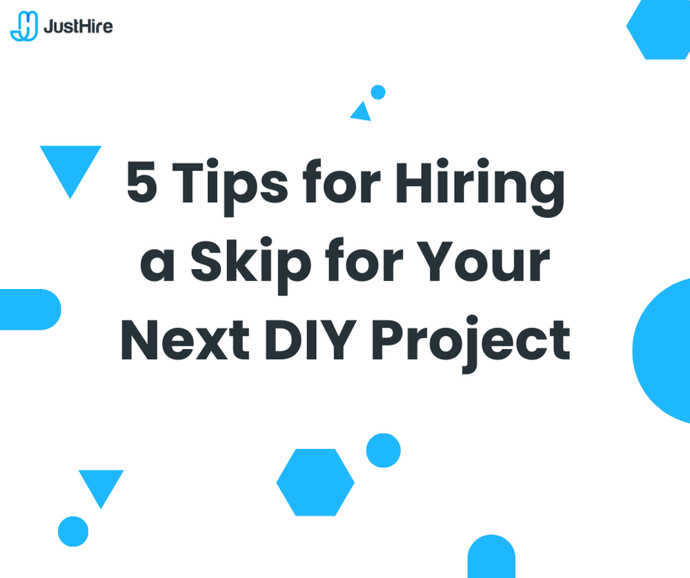 5 Tips for Hiring a Skip for Your Next DIY Project